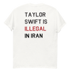 Taylor Swift Is Illegal In Iran Tee