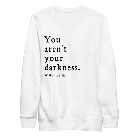 "You Aren't Your Darkness" Mirror Sweatshirt