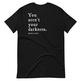 "You Aren't Your Darkness" Mirror Tee